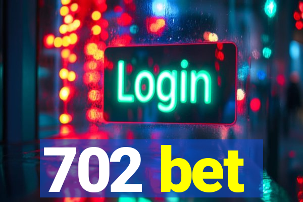 702 bet